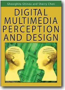 Georghita Ghinea (Editor), Sherry Y. Chen (Editor), «Digital Multimedia Perception and Design»
