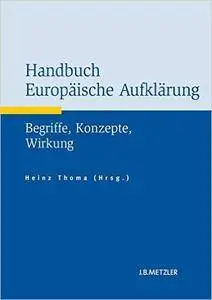 Handbuch Europäische Aufklärung: Begriffe, Konzepte, Wirkung