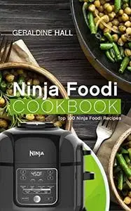 Ninja Foodi Cookbook: Top 100 Ninja Foodi Recipes