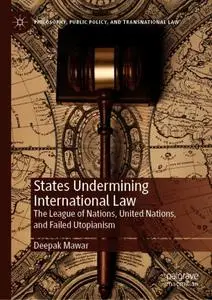 States Undermining International Law: The League of Nations, United Nations, and Failed Utopianism (Repost)