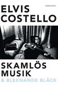 «Skamlös musik & bleknande bläck» by Elvis Costello