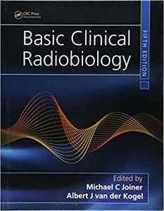 Basic Clinical Radiobiology, Fifth Edition