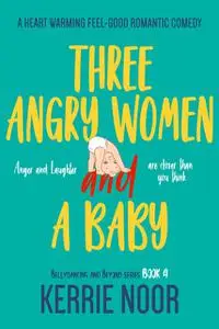 «Three Angry Women And A Baby» by Kerrie Noor