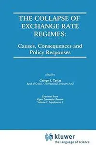 The Collapse of Exchange Rate Regimes: Causes, Consequences and Policy Responses