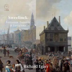 Richard Egarr - Jan Pieterszoon Sweelinck: Fantasias, Toccatas & Variations (2019)