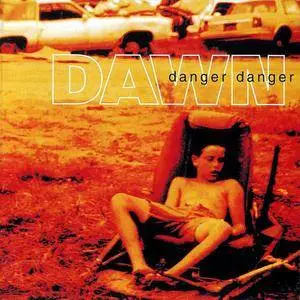Danger Danger - Dawn (1995)