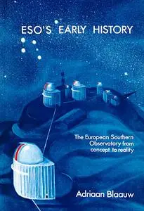 ESO's Early History : The European Southern Observatory from concept to reality