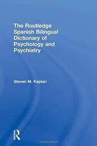 The Routledge Spanish Bilingual Dictionary of Psychology and Psychiatry