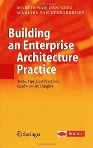 Building an Enterprise Architecture Practice: Tools, Tips, Best Practices, Ready-to-Use Insights 