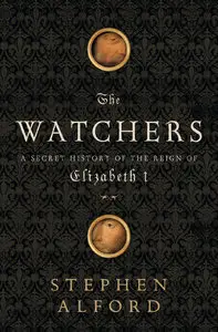 The Watchers: A Secret History of the Reign of Elizabeth I (repost)
