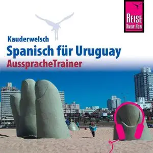 «Kauderwelsch AusspracheTrainer: Spanisch für Uruguay» by Sonja Schulmeister,Julius Pahlke