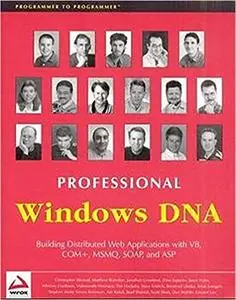 Professional Windows DNA: Building Distributed Web Applications with VB, COM+, MSMQ, SOAP, and ASP (Repost)