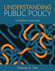 Understanding Public Policy, 15th Edition