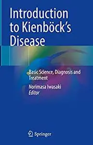 Introduction to Kienböck’s Disease: Basic Science, Diagnosis and Treatment