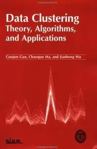 Data Clustering: Theory, Algorithms, and Applications (repost)