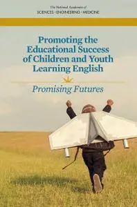 "Promoting the Educational Success of Children and Youth Learning English: Promising Futures" ed. by Ruby Takanishi and Suzanne