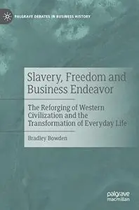 Slavery, Freedom and Business Endeavor