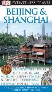 Beijing and Shanghai (Eyewitness Travel Guides) by DK Publishing [Repost]