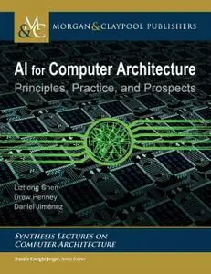 AI for Computer Architecture: Principles, Practice, and Prospects