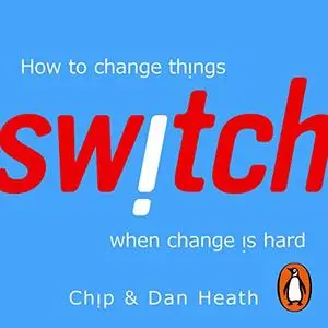 Switch: How to Change Things When Change Is Hard [Audiobook]