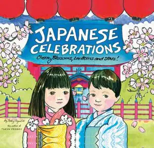 Japanese Celebrations: Cherry Blossoms, Lanterns and Stars!: Cherry Blossoms, Lanterns and Stars!