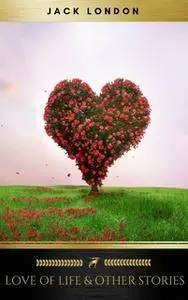 «Love of Life & Other Stories» by Jack London,Golden Deer Classics