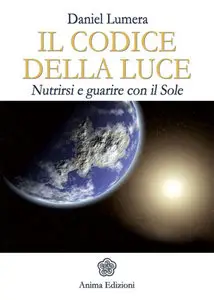 Daniel Lumera - Il codice della luce. Nutrirsi e guarire con il sole