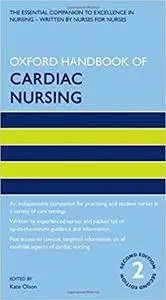 Oxford Handbook of Cardiac Nursing, 2nd Edition