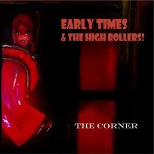 Early Times and the High Rollers - The Corner (2021) [Official Digital Download]