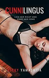 Cunnilingus: Lick Her Right And Make Her Come