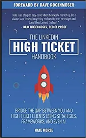 The LinkedIn High-Ticket Handbook: Bridge the gap between you and high-ticket clients using strategies, frameworks