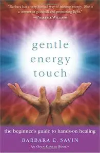 Gentle Energy Touch: The Beginner's Guide to Hands-On Healing