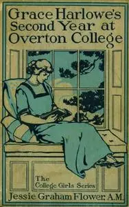 «Grace Harlowe's Second Year at Overton College» by Jessie Graham Flower