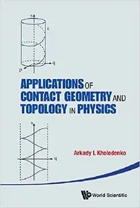 Applications Of Contact Geometry And Topology In Physics