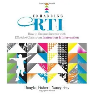 Enhancing RTI: How to Ensure Success with Effective Classroom Instruction and Intervention