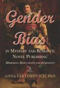 Gender Bias in Mystery and Romance Novel Publishing : Mimicking Masculinity and Femininity