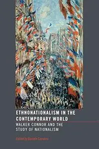 Ethnonationalism in the contemporary world: Walker Connor and the study of nationalism