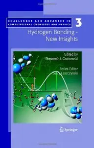 Hydrogen Bonding - New Insights (Challenges and Advances in Computational Chemistry and Physics) by Slawomir Grabowski