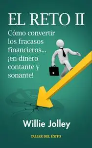 «Cómo convertir los fracasos financieros… ¡en dinero contante y sonante!» by Willie Jolley