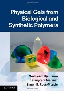 Physical Gels from Biological and Synthetic Polymers (repost)