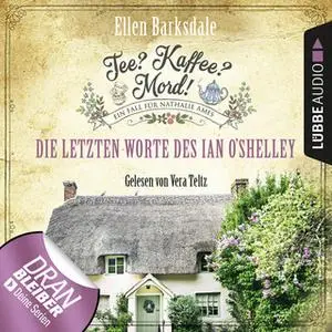 «Tee? Kaffee? Mord! - Folge 2: Die letzten Worte des Ian O'Shelley» by Ellen Barksdale