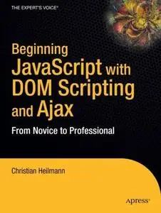 Beginning Java Script with DOM Scripting and Ajax : From Novice to Professional