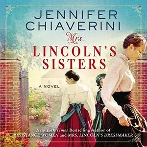 Mrs. Lincoln's Sisters: A Novel [Audiobook]