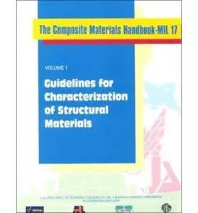 Composite Materials Handbook-MIL 17, Volume I: Guidelines for Characterization of Structural Materials(Repost)