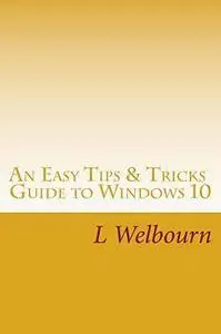 An Easy Tips & Tricks Guide to Windows 10 [Repost]