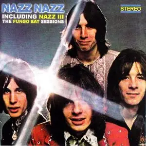 Nazz - Nazz Nazz - Including Nazz III - The Fungo Bat Sessions (2006)