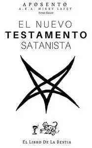 El Nuevo Testamento Satanista: El Libro de La Bestia