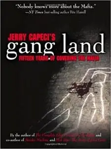 Jerry Capeci's Gang Land - Fifteen Years of Covering the Mafia