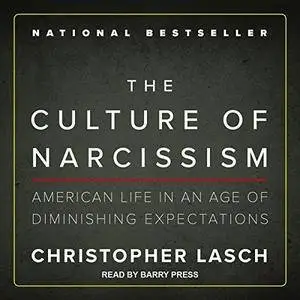 The Culture of Narcissism: American Life in an Age of Diminishing Expectations [Audiobook]