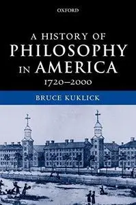 A history of philosophy in America, 1720-2000